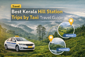 Best Kerala hill station trips by taxi travel guide showing Munnar and Wayanad scenic mountain routes